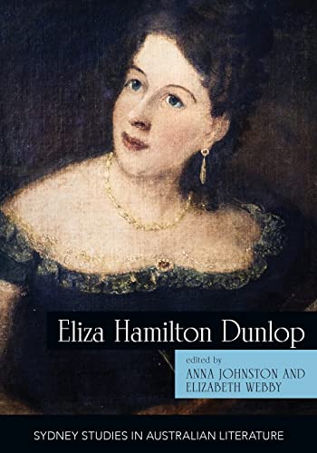9781743327487: Eliza Hamilton Dunlop: Writing from the Colonial Frontier