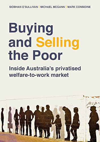 9781743327869: Buying and Selling the Poor: Inside Australia's Privatised Welfare-to-Work Market (Public and Social Policy Series)