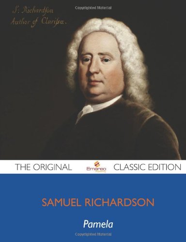 Pamela, or Virtue Rewarded - The Original Classic Edition (9781743332405) by Richardson, Samuel