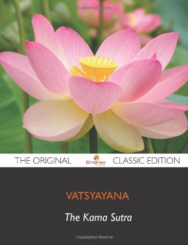 The Kama Sutra of Vatsyayana - The Original Classic Edition (9781743336908) by Vatsyayana, .