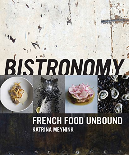 Stock image for Bistronomy: French Food Unbound for sale by GoldenWavesOfBooks