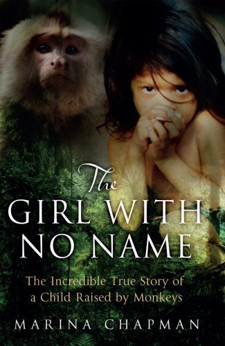Stock image for The Girl with No Name: The Incredible True Story of a Child Raised by Monkeys. for sale by BOOKHOME SYDNEY