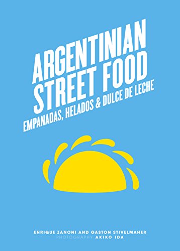 9781743362945: Argentinian Street Food: Empanadas, helados and dulce de leche