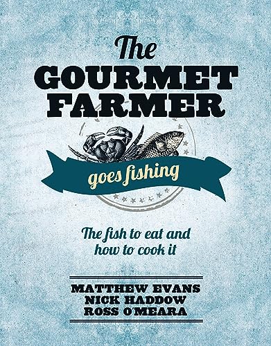 Stock image for The Gourmet Farmer Goes Fishing: The Fish to Eat and How to Cook It for sale by Marissa's Books and Gifts