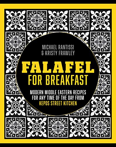 Stock image for Falafel for Breakfast: Modern Middle Eastern Recipes for the Shared Table from Kepos Street Kitchen for sale by Mispah books