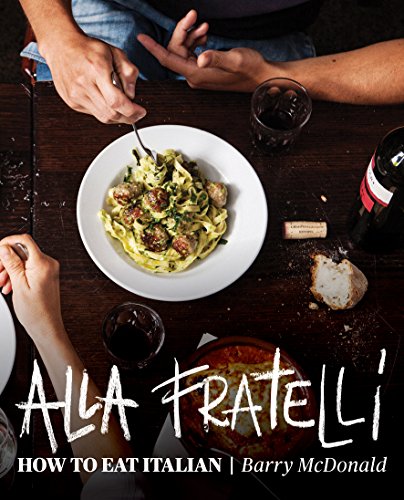 Stock image for Alla Fratelli: How to Eat Italian for sale by Rotary Charity Books