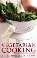 Stock image for Vegetarian Cooking, a Common Sense Guide for sale by Lexington Books Inc