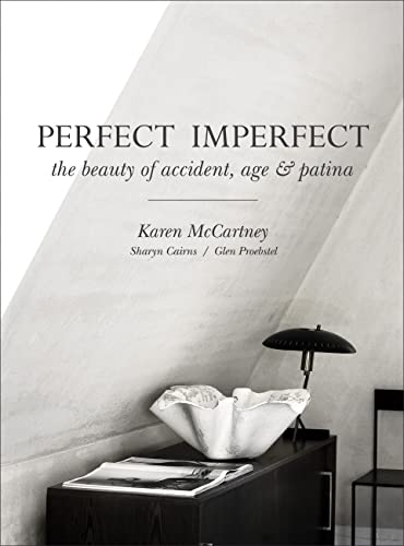 Stock image for Perfect Imperfect: The Beauty Of Accident Age And Patina for sale by Hilltop Book Shop