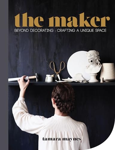 Imagen de archivo de The Maker: Beyond decorating crafting a unique space a la venta por WorldofBooks