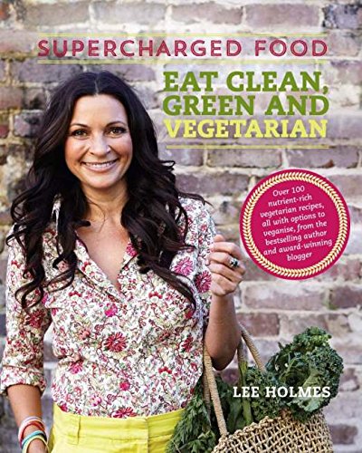 Imagen de archivo de Supercharged Food Eat Clean, Green and Vegetarian: 100 Vegetable Recipes to Heal and Nourish a la venta por WorldofBooks