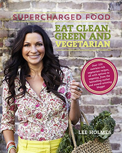 Stock image for Supercharged Food Eat Clean, Green and Vegetarian: 100 Vegetable Recipes to Heal and Nourish for sale by WorldofBooks