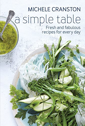 Beispielbild fr A Simple Table: Fresh and fabulous recipes for every day zum Verkauf von WorldofBooks