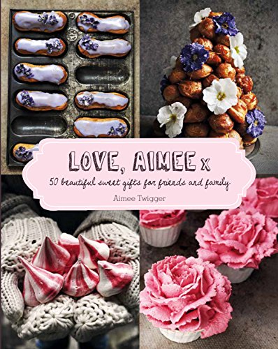 Stock image for Love, Aimee X: 50 beautiful sweet gifts for friends & family: 50 beautiful sweet gifts for friends and family for sale by WorldofBooks