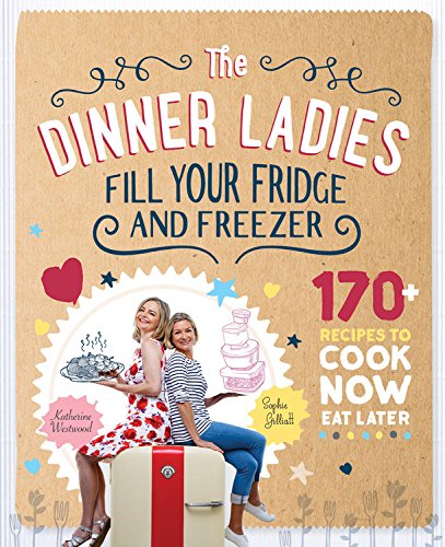 Imagen de archivo de The Dinner Ladies: 170 Recipes to Cook Now, Eat Later a la venta por ThriftBooks-Atlanta