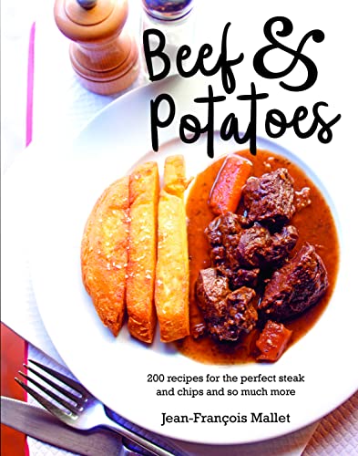 Beispielbild fr Beef and Potatoes: 200 recipes, for the perfect steak and fries and so much more zum Verkauf von Bookoutlet1