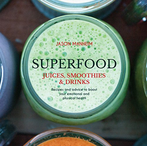 Stock image for Superfood Juices, Smoothies & Drinks: Recipes and advice to boost your emotional and physical health for sale by WorldofBooks
