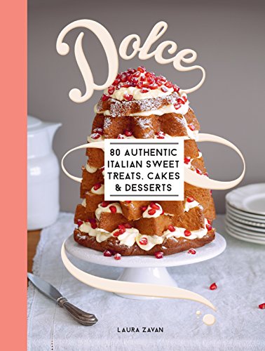 Beispielbild fr Dolce: 80 authentic Italian sweet treats, cakes & desserts: 80 authentic sweet treats, cakes and desserts zum Verkauf von WorldofBooks