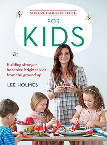 Stock image for Supercharged Food for Kids : Building Stronger, Healthier, Brighter Kids from the Ground Up for sale by Better World Books