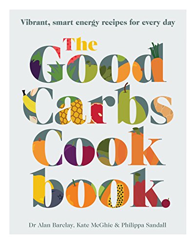 Stock image for The Good Carbs Cookbook: 100 Vibrant, Smart Energy Recipes for Every Day for sale by ThriftBooks-Dallas