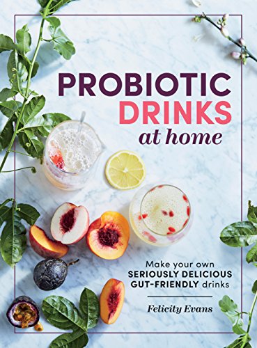 Stock image for Probiotic Drinks at Home: Make your own seriously delicious gut-friendly drinks for sale by WorldofBooks