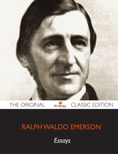 Essays by Ralph Waldo Emerson - The Original Classic Edition (9781743381045) by Emerson, Ralph Waldo