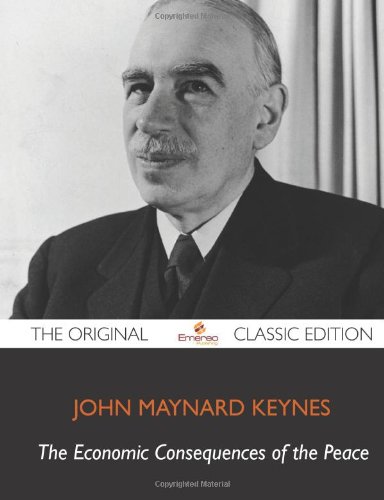 The Economic Consequences of the Peace - The Original Classic Edition (9781743384046) by Keynes, John Maynard