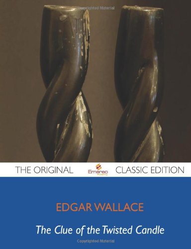 The Clue of the Twisted Candle - The Original Classic Edition (9781743449684) by Wallace, Edgar