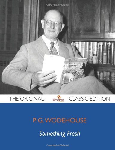 Something Fresh - The Original Classic Edition (9781743449905) by Wodehouse, P.G.