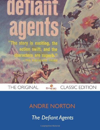 The Defiant Agents - The Original Classic Edition (9781743470558) by Norton, Andre