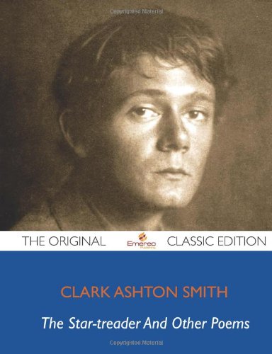 The Star-Treader and other poems - The Original Classic Edition (9781743470565) by Smith, Clark Ashton