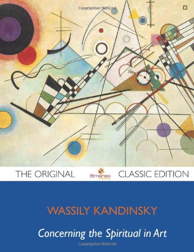 Concerning the Spiritual in Art - The Original Classic Edition (9781743470817) by Kandinsky, Wassily