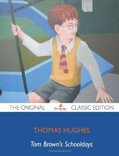 Tom Brown's School Days - The Original Classic Edition (9781743470855) by Hughes, Thomas
