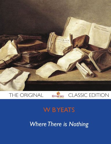 Where There is Nothing - The Original Classic Edition (9781743472323) by Yeats, W.B.