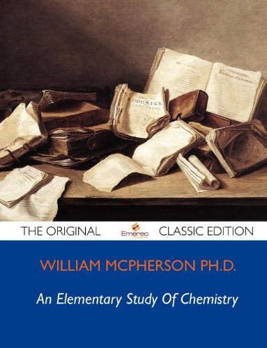 An Elementary Study of Chemistry - The Original Classic Edition (9781743473900) by [???]