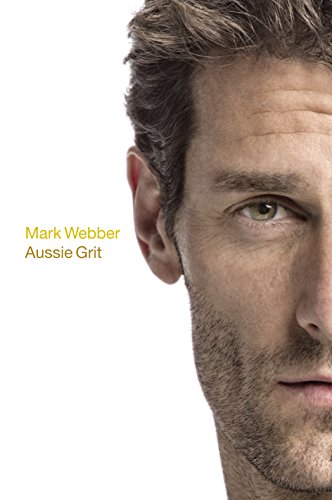 Stock image for Mark Webber- Aussie Grit for sale by Non Fiction Books