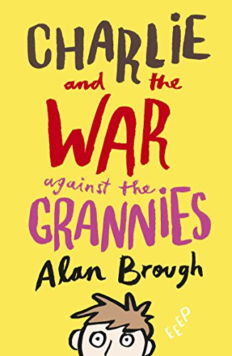 Stock image for Charlie and the War Against the Grannies for sale by AwesomeBooks