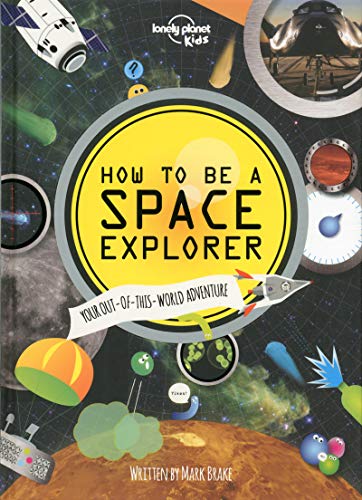 9781743603901: How to be a Space Explorer: Your Out-of-this-World Adventure [Lingua Inglese]