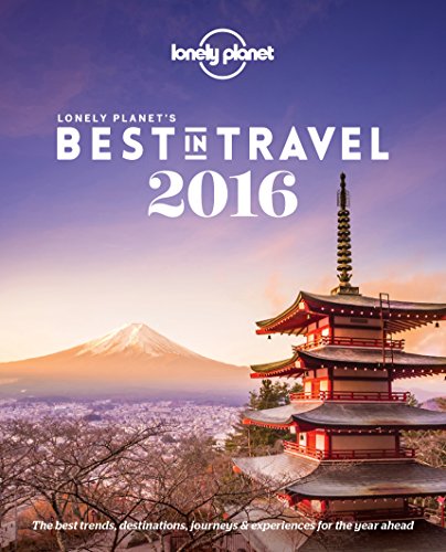 Imagen de archivo de Lonely Planet's Best in Travel 2016: The Best Trends, Destinations, Journeys & Experiences for the Year Ahead a la venta por HPB-Diamond