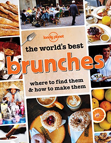 Imagen de archivo de The World's Best Brunches: Where to Find Them and How to Make Them (Lonely Planet) a la venta por AwesomeBooks