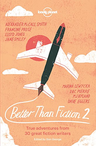 Beispielbild fr Better than Fiction 2: True adventures from 30 great fiction writers zum Verkauf von Ammareal