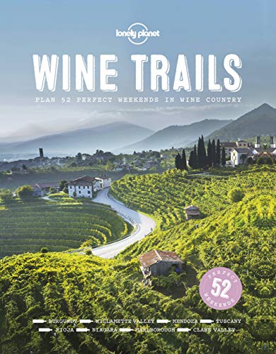 Imagen de archivo de Wine Trails: 52 Perfect Weekends in Wine Country (Lonely Planet) a la venta por AwesomeBooks