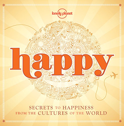 9781743607602: Happy (mini edition): Secrets to Happiness from the Cultures of the World