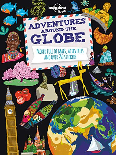 9781743607824: Lonely Planet Kids Adventures Around the Globe: Packed Full of Maps, Activities and Over 250 Stickers