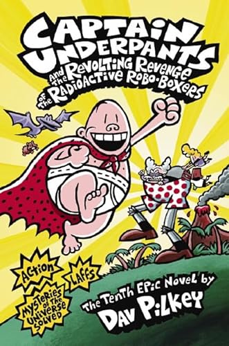 9781743621806: Captain Underpants and the Revolting Revenge of the Radioactive Robo-Boxers (Captain Underpants 10)