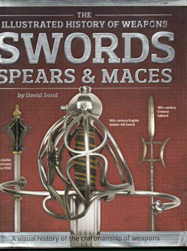 Stock image for Swords, Spears & Maces (Illustrated History of Weapons) for sale by St Vincent de Paul of Lane County