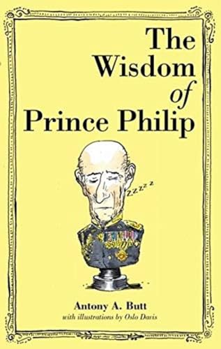 Beispielbild fr The Wisdom of Prince Philip zum Verkauf von WorldofBooks