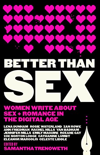 Stock image for Better Than Sex: Women Write About Sex and Romance in the Digital Age for sale by Pearlydewdrops
