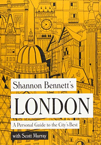 Beispielbild fr Shannon Bennett's London: A Personal Guide to the City's Best zum Verkauf von Wonder Book