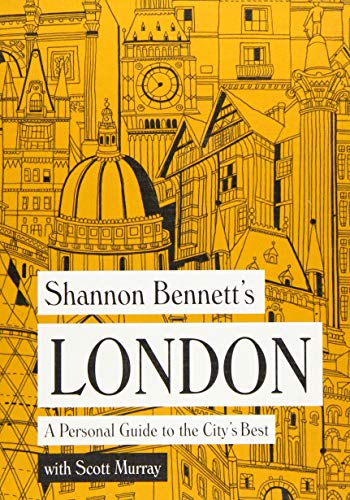 Stock image for Shannon Bennett's London: A Personal Guide to the City's Best for sale by Wonder Book