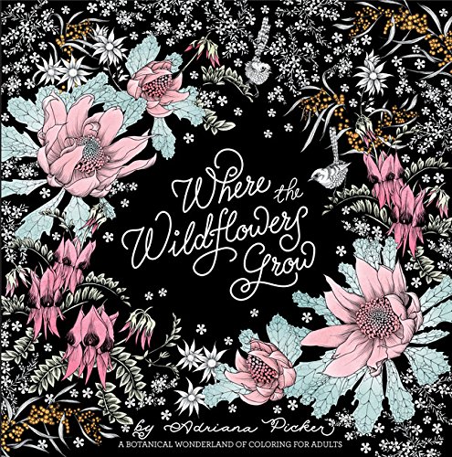 Beispielbild fr Where the Wildflowers Grow: A Botanical Wonderland of Coloring for Adults zum Verkauf von ZBK Books
